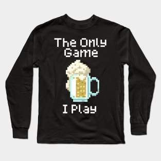 The Only Game I Play Long Sleeve T-Shirt